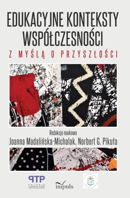 Edukacyjne konteksty współczesności. Autor: Madalińska-Michalak Joanna, Pikuła G. Norbert. SmakLiter.pl Okładka książki Edukacyjne konteksty współczesności