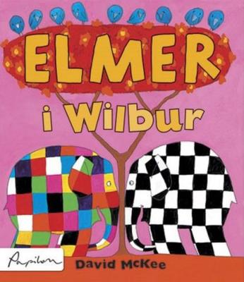 Elmer i Wilbur. Autor: David McKee. SmakLiter.pl Okładka książki Elmer i Wilbur