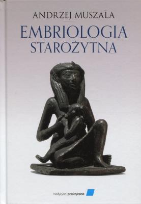 Embriologia starożytna. Autor: Andrzej Muszala. SmakLiter.pl Okładka książki Embriologia starożytna
