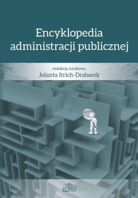 Encyklopedia administracji publicznej. Autor: Itrich-Drabarek Jolanta. SmakLiter.pl Okładka książki Encyklopedia administracji publicznej
