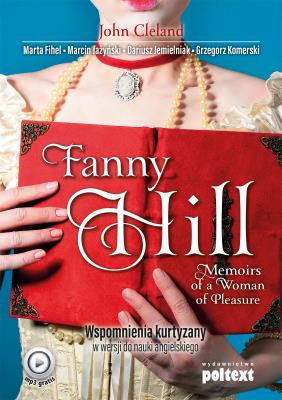 Fanny Hill Memoirs of a Woman of Pleasure. Autor: Grzegorz Komerski (tłum.), red. nauk. Dariusz Jemielniak, Marcin Jażyński, Fihel Marta, John Cleland. SmakLiter.pl Okładka książki Fanny Hill Memoirs of a Woman of Pleasure