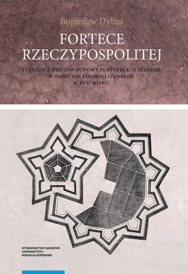Fortece Rzeczypospolitej.. Autor: Dybaś Bogusław. SmakLiter.pl Okładka książki Fortece Rzeczypospolitej.