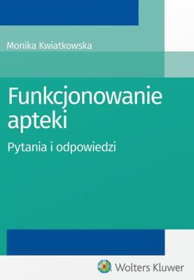 Funkcjonowanie apteki. Autor: Kwiatkowska Monika. SmakLiter.pl Okładka książki Funkcjonowanie apteki