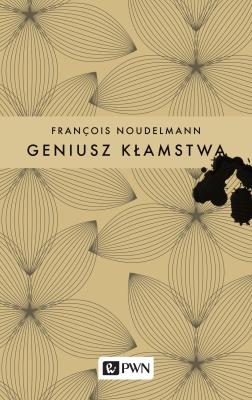 Geniusz kłamstwa. Autor: François Noudelmann. SmakLiter.pl Okładka książki Geniusz kłamstwa
