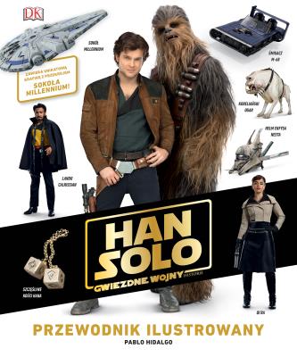 Han Solo. Gwiezdne wojny – historie. Przewodnik ilustrowany. Autor: Pablo Hidalgo. SmakLiter.pl Okładka książki Han Solo. Gwiezdne wojny – historie. Przewodnik ilustrowany