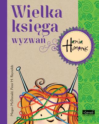 Hania Humorek. Wielka księga wyzwań. Autor: McDonald Megan. SmakLiter.pl Okładka książki Hania Humorek. Wielka księga wyzwań