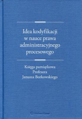 Okładka książki Idea kodyfikacji w nauce prawa administracyjnego procesowego