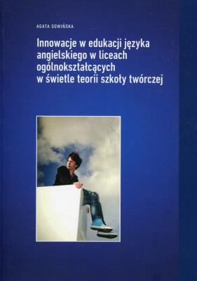 Okładka książki Innowacje w edukacji języka angielskiego w liceach ogólnokształcących w świetle teorii szkoły twórczej