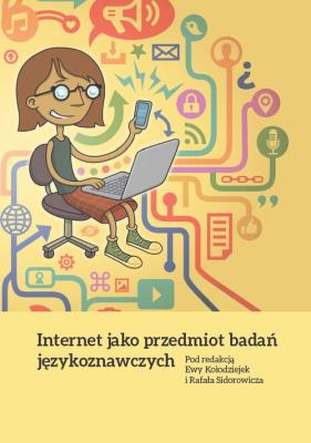Internet jako przedmiot badań językoznawczych. Autor: Kołodziejek Ewa, Sidorowicz Rafał. SmakLiter.pl Okładka książki Internet jako przedmiot badań językoznawczych