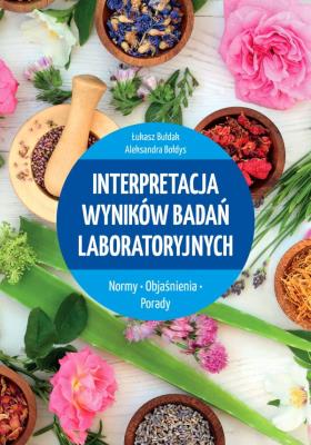 Interpretacja wyników badań laboratoryjnych. Autor: Aleksandra Bołdys, Łukasz Bułdak. SmakLiter.pl Okładka książki Interpretacja wyników badań laboratoryjnych