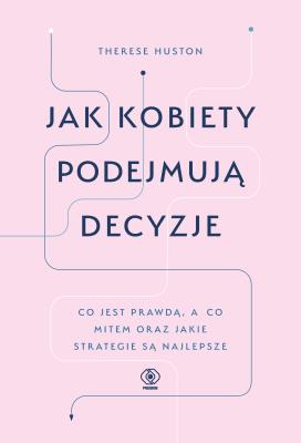 Okładka książki Jak kobiety podejmują decyzje