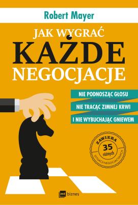 Jak wygrać każde negocjacje. Autor: Robert Mayer. SmakLiter.pl Okładka książki Jak wygrać każde negocjacje