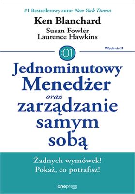 Jednominutowy Menedżer oraz zarządzanie samym sobą. Autor: Blanchard Ken Olmstead Cynthia, Hawkins Lawrence E.. SmakLiter.pl Okładka książki Jednominutowy Menedżer oraz zarządzanie samym sobą