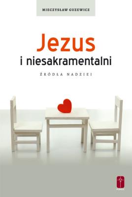 Jezus i niesakramentalni. Autor: Guzewicz Mieczysław. SmakLiter.pl Okładka książki Jezus i niesakramentalni