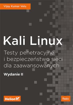 Okładka książki Kali Linux Testy penetracyjne i bezpieczeństwo sieci dla zaawansowanych.