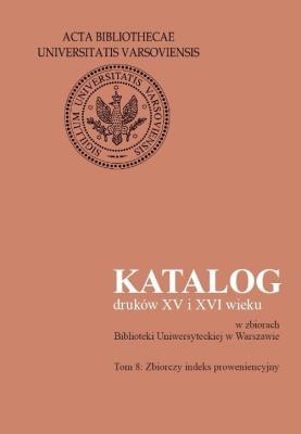 Opakowanie Katalog druków XV i XVI wieku w zbiorach Biblioteki Uniwersyteckiej w Warszawie, tom 8. Zbiorczy ind