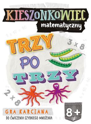 Kieszonkowiec matematyczny. Trzy po trzy (8+). Autor: Patrycja Zakaszewska. SmakLiter.pl Okładka książki Kieszonkowiec matematyczny. Trzy po trzy (8+)