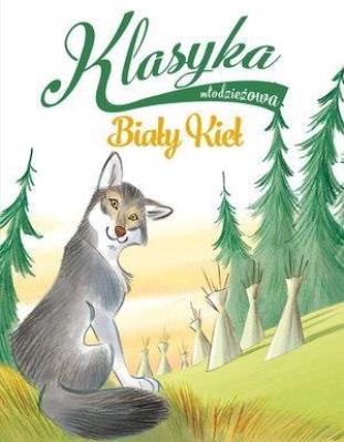 Okładka książki Klasyka młodzieżowa. Biały Kieł