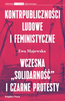Kontrpubliczności ludowe i feministyczne. Wczesna. Autor: Majewska Ewa. SmakLiter.pl Okładka książki Kontrpubliczności ludowe i feministyczne. Wczesna