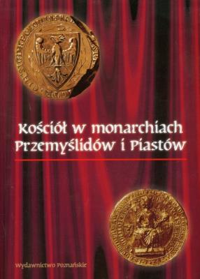 Kościół w monarchiach Przemyślidów i Piastów. Wydawca: Poznańskie. SmakLiter.pl Opakowanie Kościół w monarchiach Przemyślidów i Piastów