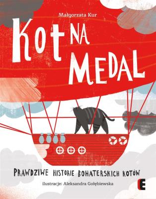 Kot na medal.Prawdziwe historie bohaterskich kotów. Autor: Kur Małgorzata. SmakLiter.pl Okładka książki Kot na medal.Prawdziwe historie bohaterskich kotów