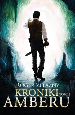 Kroniki Amberu, tom II . Autor: Zelazny Roger. SmakLiter.pl Okładka książki Kroniki Amberu, tom II