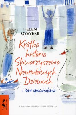 Krótka historia Stowarzyszenia Nieurodziwych.... Autor: Helen Oyeyemi. SmakLiter.pl Okładka książki Krótka historia Stowarzyszenia Nieurodziwych...