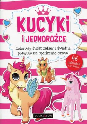 Okładka książki Kucyki i jednorożce. Kolorowy świat zabaw...