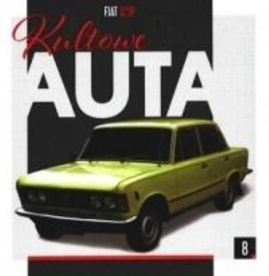 Okładka książki Kultowe Auta 8. FIAT 125P