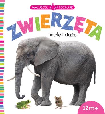 Okładka książki Maluszek poznaje. Zwierzęta małe i duże