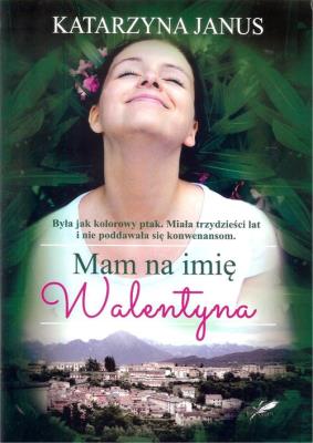 Mam na imię Walentyna. Autor: Katarzyna Janus-Borkowska. SmakLiter.pl Okładka książki Mam na imię Walentyna
