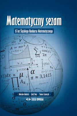Matematyczny sezam. Autor: Mokrski Bolesław, Siwy Józef, Szymczyk Tomasz. SmakLiter.pl Okładka książki Matematyczny sezam