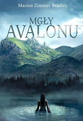 Mgły Avalonu. Autor: Bradley Marion Zimmer. SmakLiter.pl Okładka książki Mgły Avalonu
