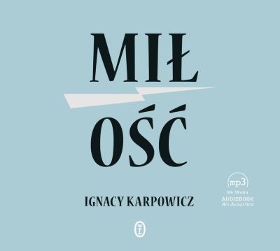 Miłość. Autor: Ignacy Karpowicz. SmakLiter.pl Okładka książki Miłość