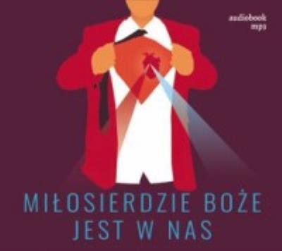 Miłosierdzie Boże jest w nas. Audiobook  RHETOS. Autor:   Praca zbiorowa. SmakLiter.pl Okładka książki Miłosierdzie Boże jest w nas. Audiobook  RHETOS