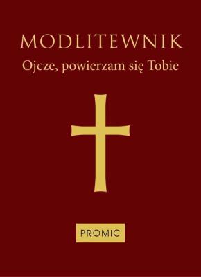 Okładka książki Modlitewnik Ojcze, powierzam się Tobie oprawa bordowa