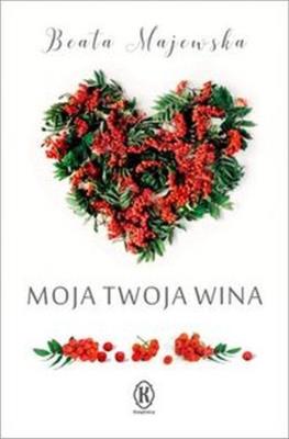 Moja twoja wina. Autor: Beata Majewska. SmakLiter.pl Okładka książki Moja twoja wina
