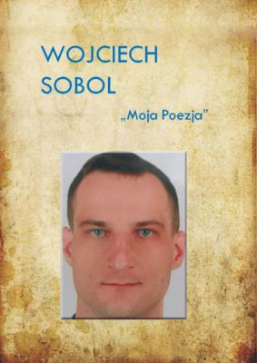 Moje poezje. Autor: Sobolewski Wojciech. SmakLiter.pl Okładka książki Moje poezje