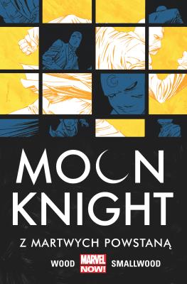 Moon Knight Z martwych powstaną T. 2. Autor: Wood Brian, Greg Smallwood, Giuseppe Camuncoli. SmakLiter.pl Okładka książki Moon Knight Z martwych powstaną T. 2