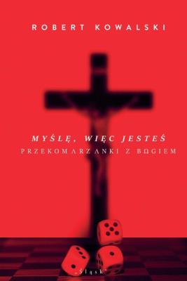 Myślę, więc jesteś. Autor: Kowalski Robert E.. SmakLiter.pl Okładka książki Myślę, więc jesteś