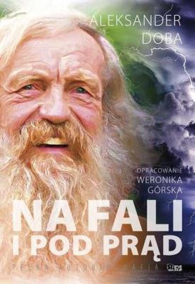 Na fali i pod prąd wyd. 3. Autor: Aleksander Doba. SmakLiter.pl Okładka książki Na fali i pod prąd wyd. 3