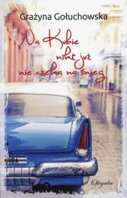 Okładka książki Na Kubie nikt nie już nie czeka na śnieg