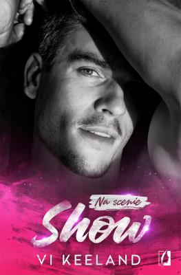 Na scenie Tom 1 Show. Autor: Vi Keeland. SmakLiter.pl Okładka książki Na scenie Tom 1 Show