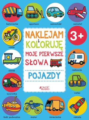 Naklejam i koloruję Moje pierwsze słowa Pojazdy. Autor: Opracowanie zbiorowe. SmakLiter.pl Okładka książki Naklejam i koloruję Moje pierwsze słowa Pojazdy