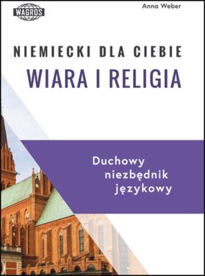 Niemiecki dla Ciebie Wiara i religia. Autor: Brynkus-Weber Anna. SmakLiter.pl Okładka książki Niemiecki dla Ciebie Wiara i religia