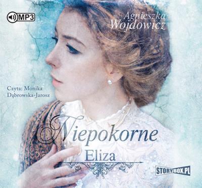 Niepokorne Eliza - Audiobook. Autor: Wojdowicz Agnieszka. SmakLiter.pl Okładka książki Niepokorne Eliza - Audiobook