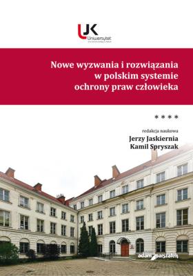 Nowe wyzwania i rozwiązania w polskim systemie ochrony praw człowieka Tom 4. Autor: Jaskiernia Jerzy, Spryszak Kamil. SmakLiter.pl Okładka książki Nowe wyzwania i rozwiązania w polskim systemie ochrony praw człowieka Tom 4