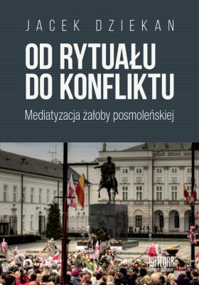 Od rytuału do konfliktu. Autor: Dziekan Jacek. SmakLiter.pl Okładka książki Od rytuału do konfliktu