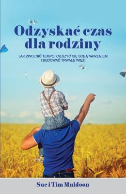 Odzyskać czas dla rodziny. Autor: Sue i Tom Muldoon. SmakLiter.pl Okładka książki Odzyskać czas dla rodziny