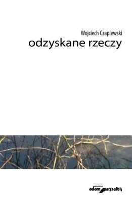 Odzyskane rzeczy. Autor: Czaplewski Wojciech. SmakLiter.pl Okładka książki Odzyskane rzeczy